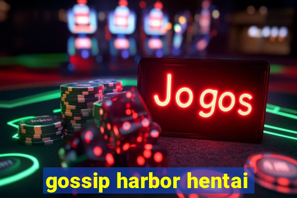 gossip harbor hentai